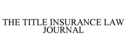 THE TITLE INSURANCE LAW JOURNAL