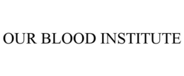 OUR BLOOD INSTITUTE