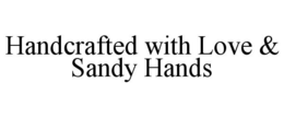 HANDCRAFTED WITH LOVE & SANDY HANDS
