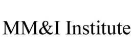 MM&I INSTITUTE