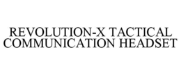 REVOLUTION-X TACTICAL COMMUNICATION HEADSET