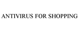 ANTIVIRUS FOR SHOPPING
