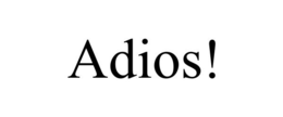 ADIOS!