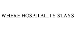 WHERE HOSPITALITY STAYS