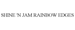 SHINE 'N JAM RAINBOW EDGES