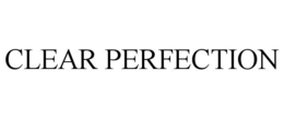 CLEAR PERFECTION