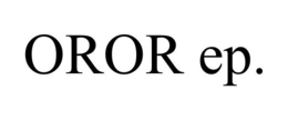OROR EP.