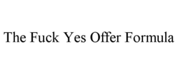 THE FUCK YES OFFER FORMULA