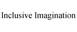 INCLUSIVE IMAGINATION