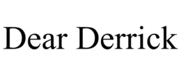 DEAR DERRICK