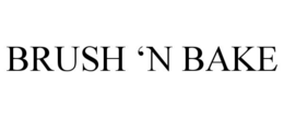 BRUSH 'N BAKE