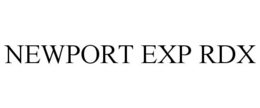 NEWPORT EXP RDX