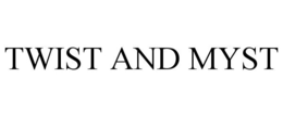 TWIST AND MYST