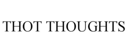 THOT THOUGHTS