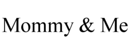 MOMMY & ME