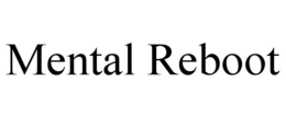 MENTAL REBOOT