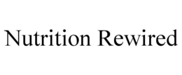 NUTRITION REWIRED