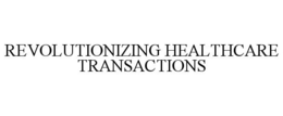 REVOLUTIONIZING HEALTHCARE TRANSACTIONS
