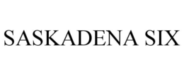 SASKADENA SIX