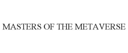MASTERS OF THE METAVERSE