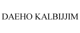 DAEHO KALBIJJIM