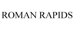 ROMAN RAPIDS