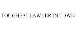 TOUGHEST LAWYER IN TOWN