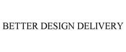 BETTER DESIGN DELIVERY