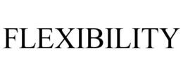 FLEXIBILITY