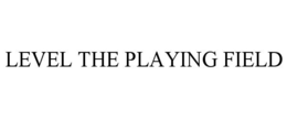 LEVEL THE PLAYING FIELD