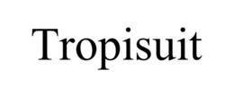 TROPISUIT