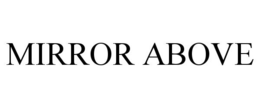 MIRROR ABOVE