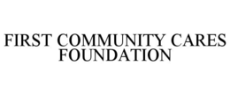 FIRST COMMUNITY CARES FOUNDATION