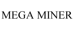 MEGA MINER