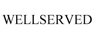 WELLSERVED