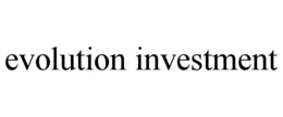 EVOLUTION INVESTMENT