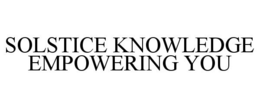 SOLSTICE KNOWLEDGE EMPOWERING YOU