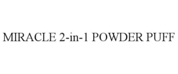 MIRACLE 2-IN-1 POWDER PUFF