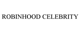 ROBINHOOD CELEBRITY trademark