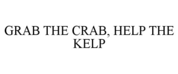 GRAB THE CRAB, HELP THE KELP