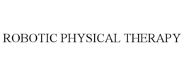 ROBOTIC PHYSICAL THERAPY