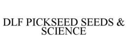 DLF PICKSEED SEEDS & SCIENCE