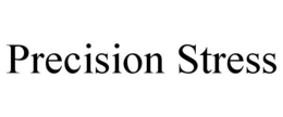 PRECISION STRESS