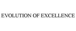 EVOLUTION OF EXCELLENCE