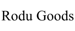 RODU GOODS