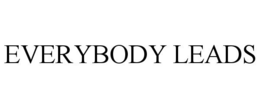 EVERYBODY LEADS
