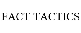 FACT TACTICS