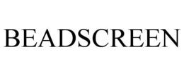 BEADSCREEN