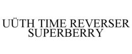 UÜTH TIME REVERSER SUPERBERRY