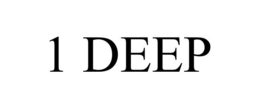 1 DEEP